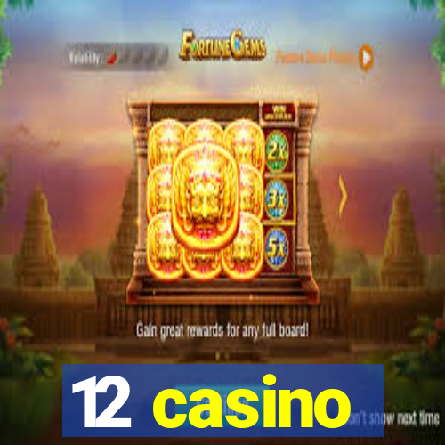 12 casino