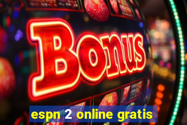 espn 2 online gratis