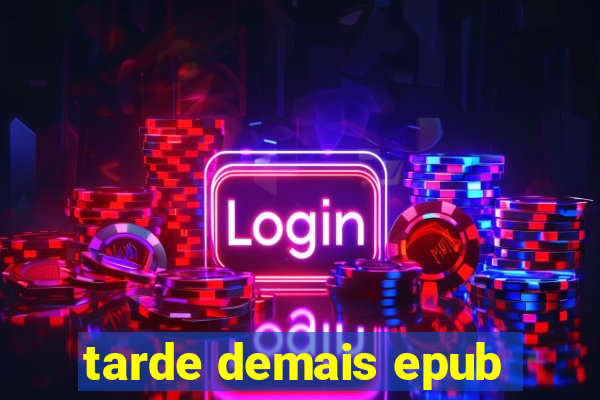 tarde demais epub