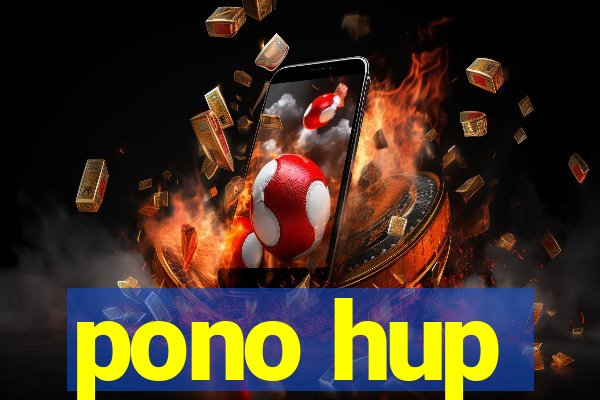 pono hup