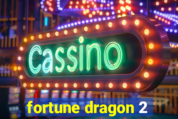 fortune dragon 2