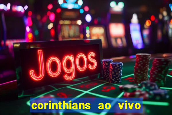 corinthians ao vivo multi multicanal