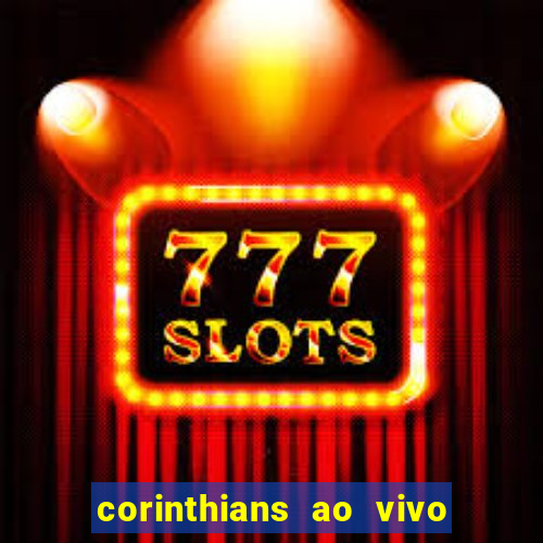 corinthians ao vivo multi multicanal