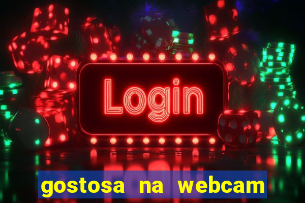 gostosa na webcam ao vivo