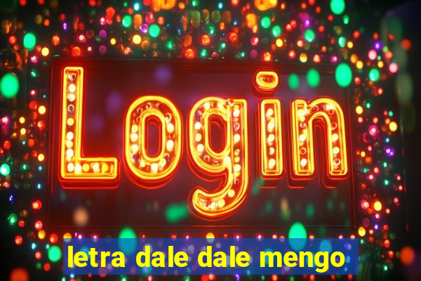 letra dale dale mengo