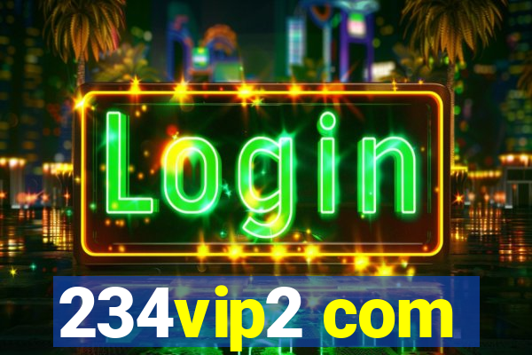 234vip2 com