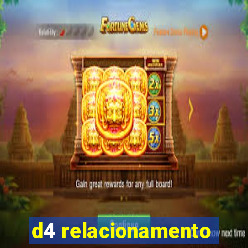 d4 relacionamento