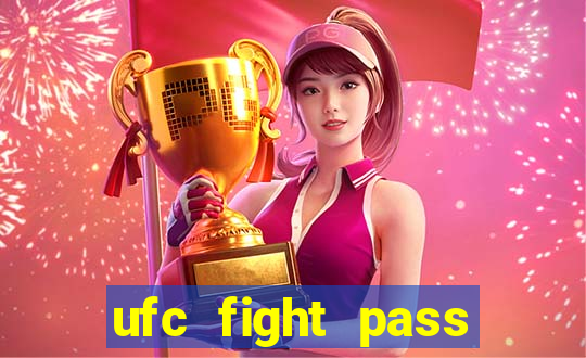 ufc fight pass onde assistir