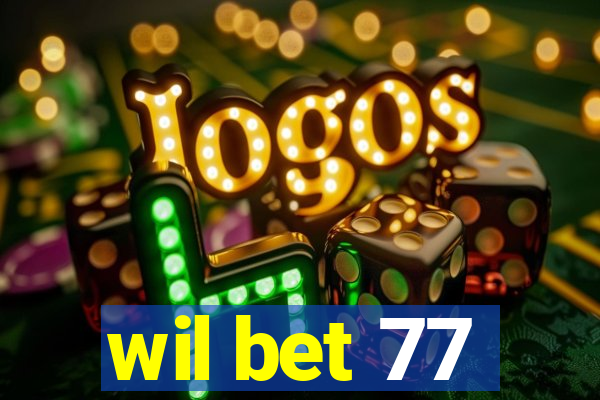 wil bet 77