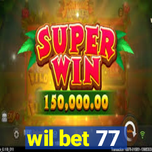 wil bet 77