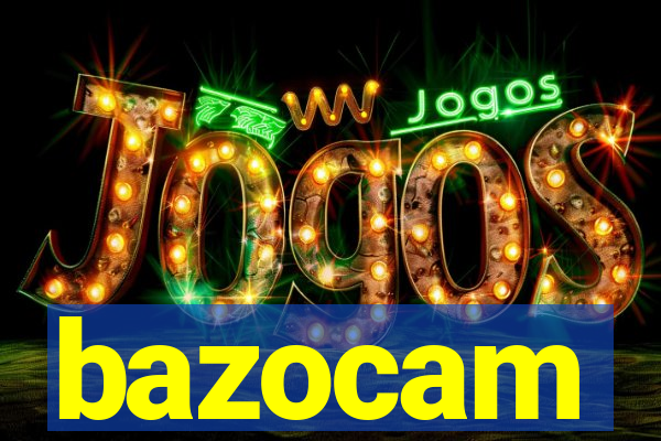 bazocam