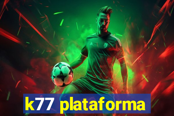 k77 plataforma
