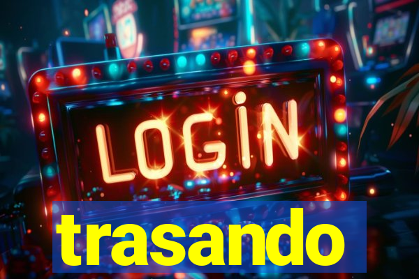 trasando
