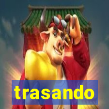 trasando