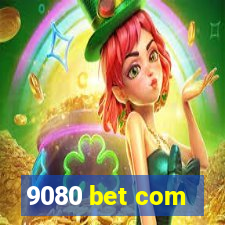 9080 bet com