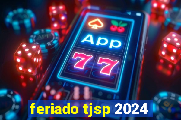 feriado tjsp 2024