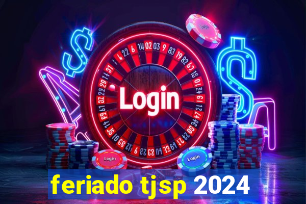 feriado tjsp 2024