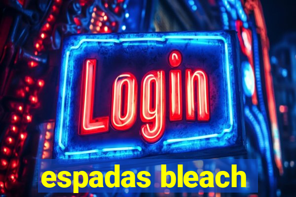 espadas bleach