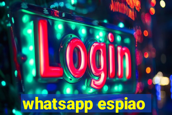 whatsapp espiao