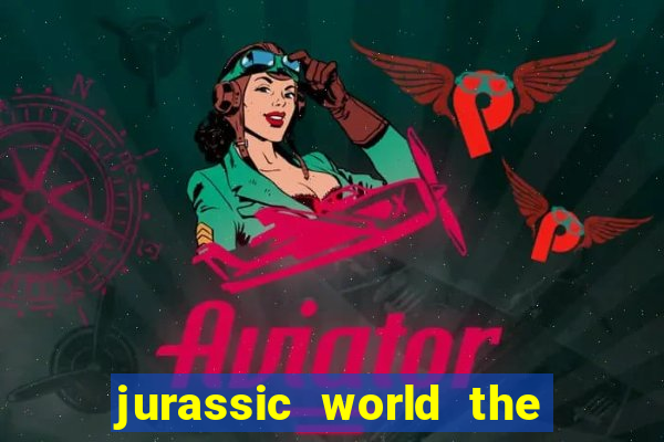 jurassic world the game dinheiro infinito