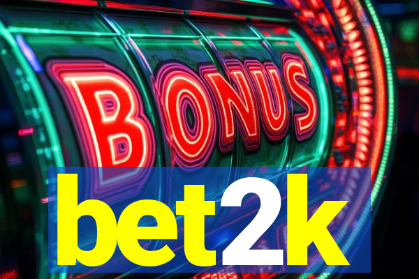 bet2k
