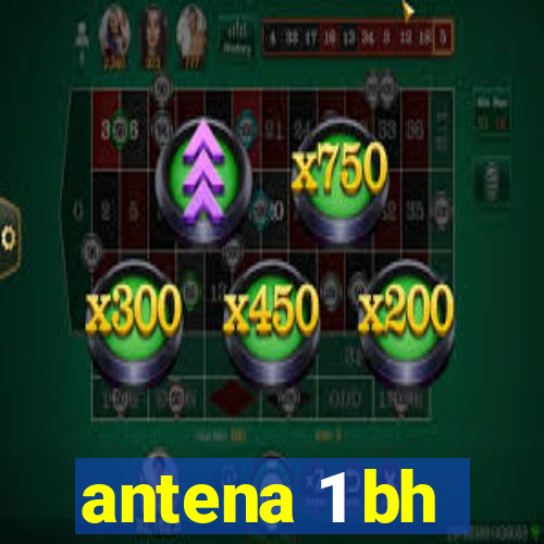 antena 1 bh