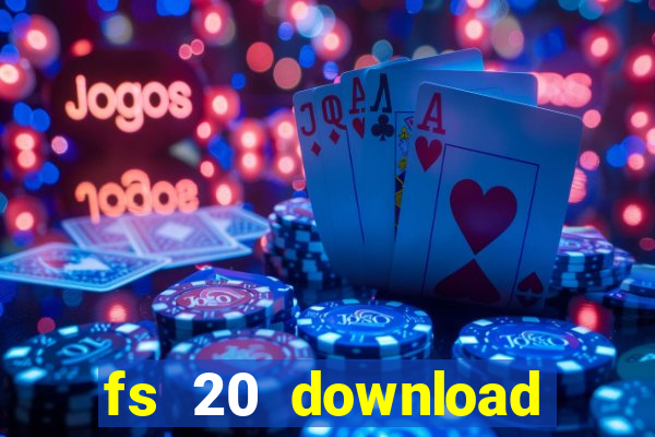 fs 20 download grátis dinheiro infinito