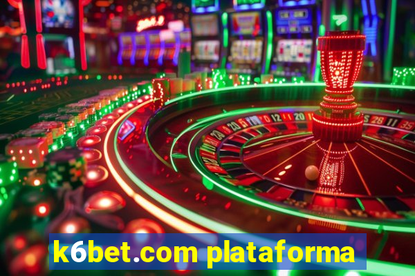 k6bet.com plataforma