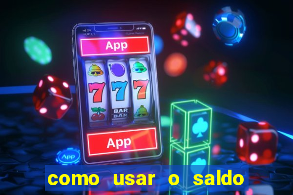 como usar o saldo now do big win
