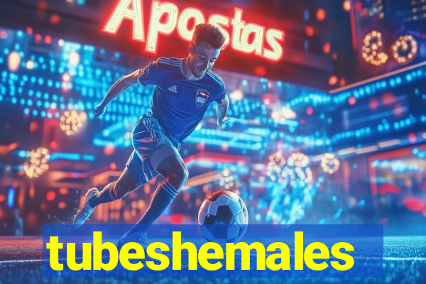 tubeshemales