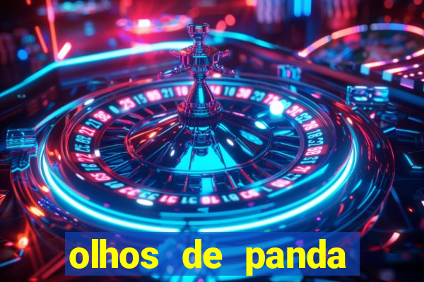 olhos de panda trauma olhos de panda significado