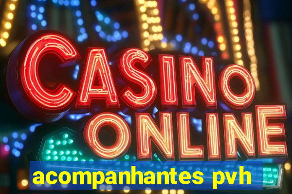 acompanhantes pvh