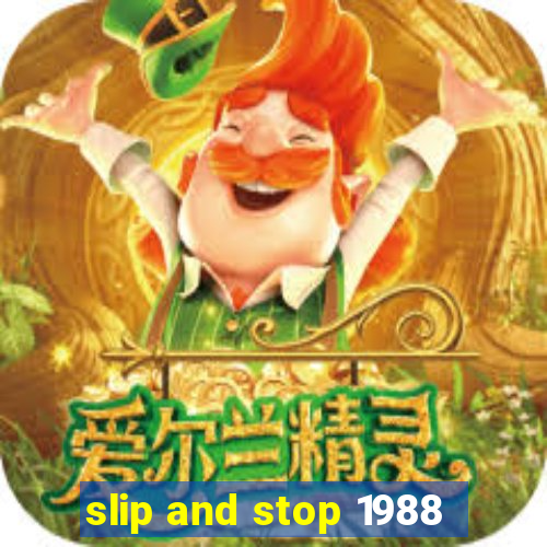 slip and stop 1988