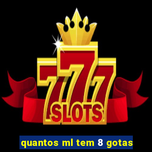 quantos ml tem 8 gotas