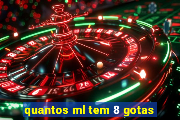 quantos ml tem 8 gotas