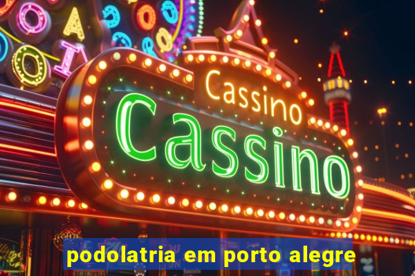 podolatria em porto alegre