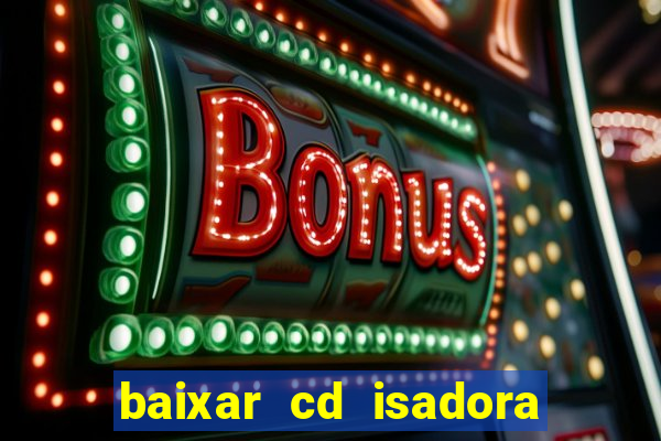 baixar cd isadora pompeo as melhores