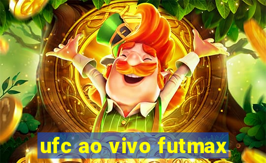ufc ao vivo futmax