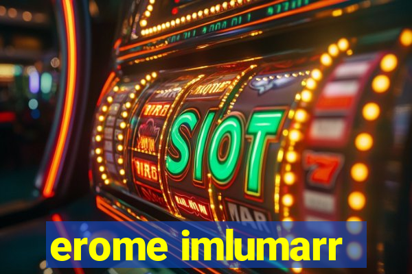 erome imlumarr