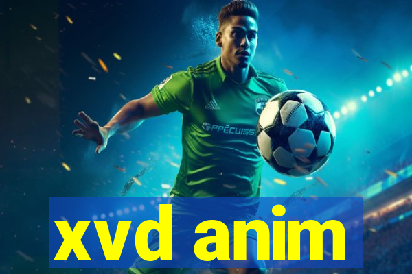 xvd anim