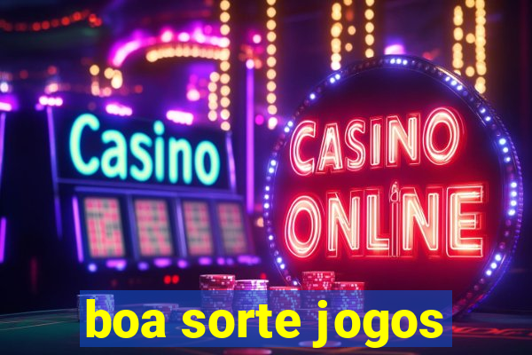 boa sorte jogos