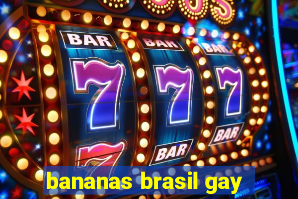 bananas brasil gay