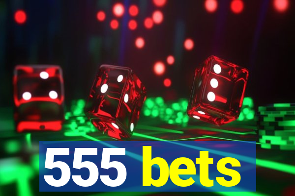 555 bets