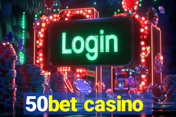 50bet casino
