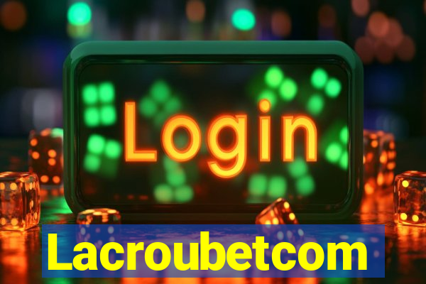 Lacroubetcom
