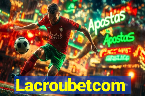 Lacroubetcom