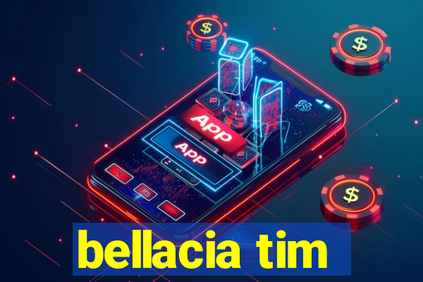 bellacia tim