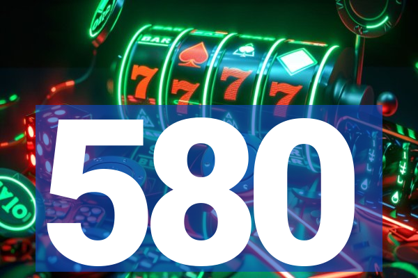 580