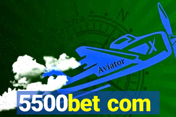 5500bet com