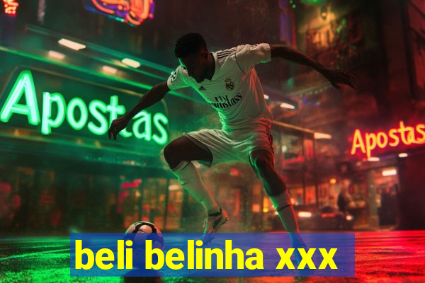 beli belinha xxx